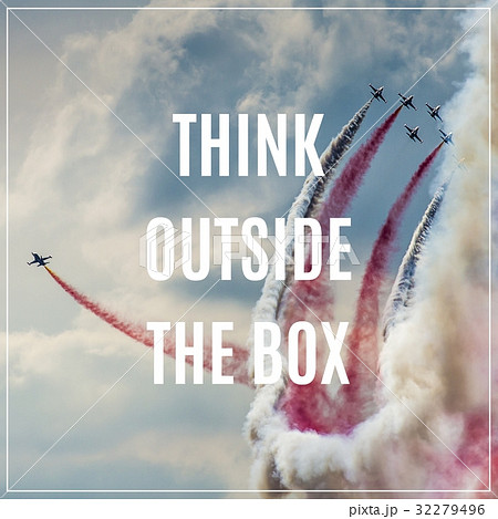 Think outside the box. 32279496