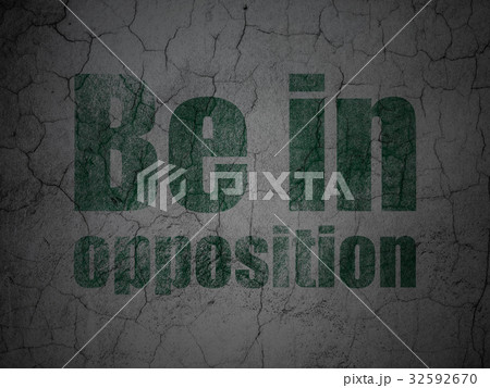 Political concept: Be in Opposition on grunge wall 32592670
