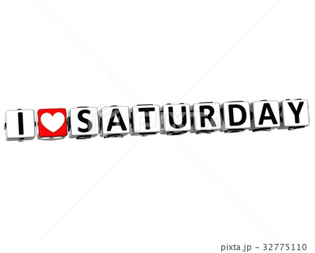 3D I Love Saturday Button Click Here Block Text 32775110