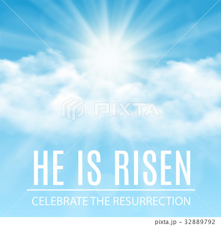 He is risen. 32889792