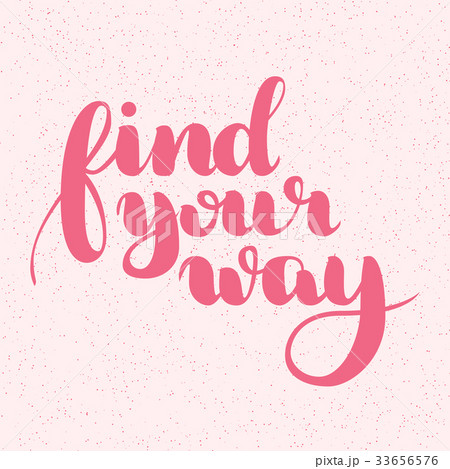 Find your way quote. Ink hand lettering.  33656576
