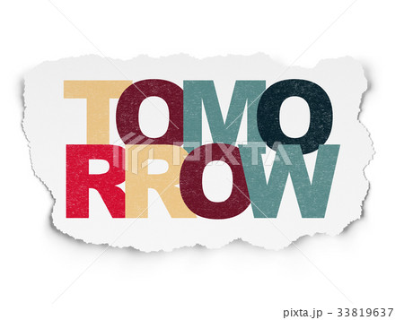 Time concept: Tomorrow on Torn Paper background Time concept: Tomorrow on Torn Paper background 33819637