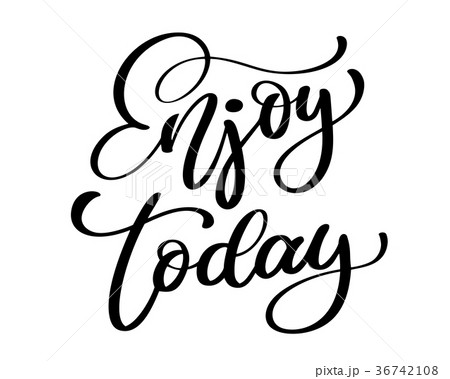 Enjoy Today. Hand drawn typography poster. T shirt Enjoy Today. Hand drawn typography poster. T shirt 36742108