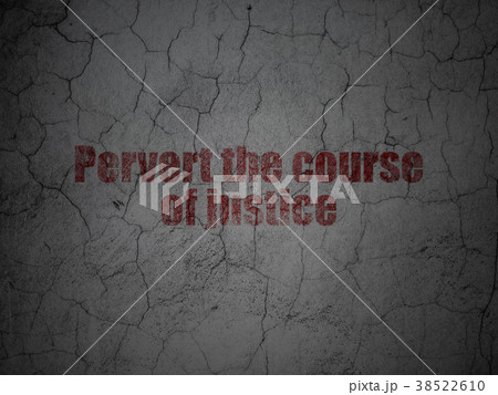 Law concept: Pervert the course Of Justice on Law concept: Pervert the course Of Justice on 38522610