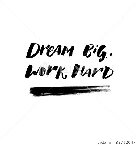 A positive word, calls for action. Dream big work 38792047