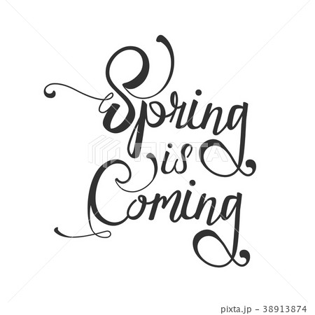 Hand lettered inspirational quote Spring is coming 38913874