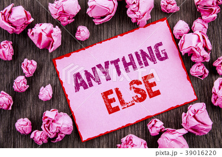 Handwriting text showing Anything Else. Business Handwriting text showing Anything Else. Business 39016220