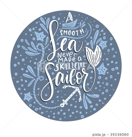 A smooth sea never made a skillful sailor. A smooth sea never made a skillful sailor. 39336060