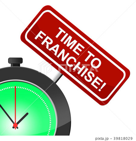 Time To Franchise Means Just Now And Currently 39818029