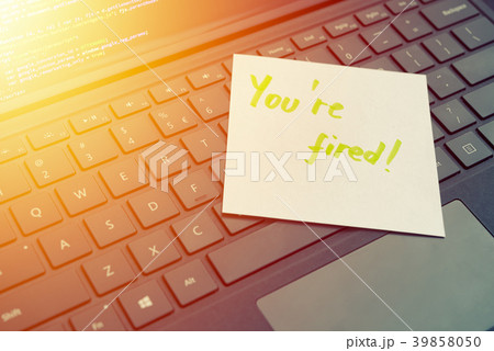 You're fired message concept written post it You're fired message concept written post it 39858050