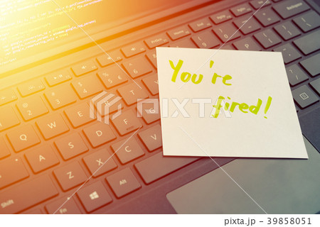 You're fired message concept written post it 39858051