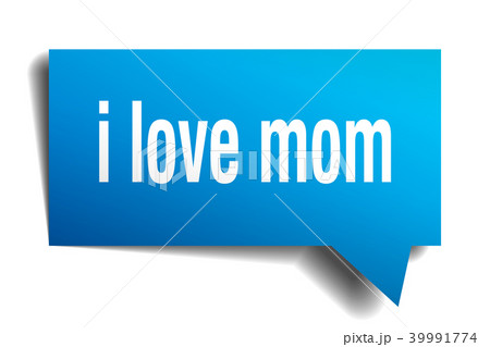 i love mom blue 3d speech bubble i love mom blue 3d speech bubble 39991774