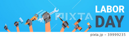 Labor Day Poster With Hands Holding Different Instrument Background Workers Holiday Horizontal Labor Day Poster With Hands Holding Different Instrument Background Workers Holiday Horizontal 39999235