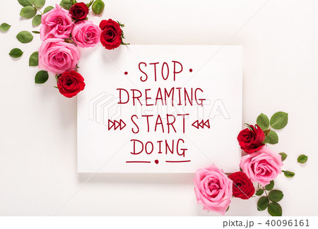 Stop Dreaming Start Doing message with roses and 40096161
