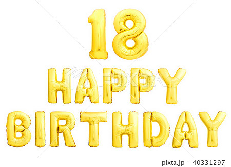 Happy birthday 18 years golden inflatable balloons isolated on white background Happy birthday 18 years golden inflatable balloons isolated on white background 40331297