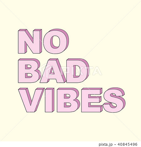 Vector typography slogan for t shirt printing. Positive mind quote. Graphic tee and printed no bad 40845496