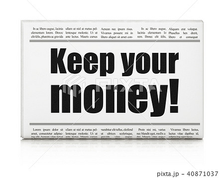 Finance concept: newspaper headline Keep Your Money! Finance concept: newspaper headline Keep Your Money! 40871037