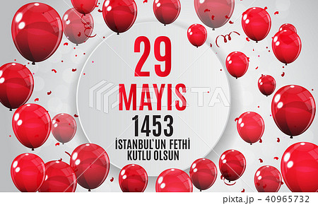 29 May Day of Istanbul'un Fethi Kutlu Olsun with Translation: 29 may Day is Happy Conquest of 29 May Day of Istanbul'un Fethi Kutlu Olsun with Translation: 29 may Day is Happy Conquest of 40965732