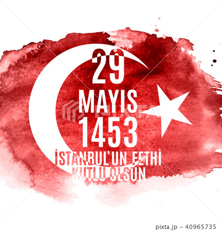 29 May Day of Istanbul'un Fethi Kutlu Olsun with Translation: 29 may Day is Happy Conquest of 29 May Day of Istanbul'un Fethi Kutlu Olsun with Translation: 29 may Day is Happy Conquest of 40965735