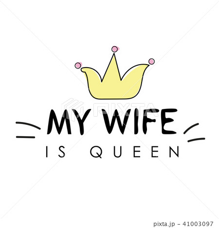 T shirt graphics slogan tee print design - my wife is queen T shirt graphics slogan tee print design - my wife is queen 41003097