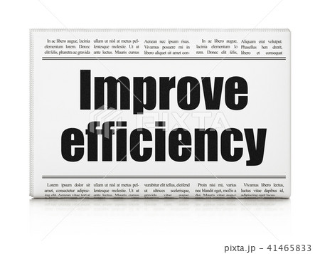 Business concept: newspaper headline Improve Efficiency Business concept: newspaper headline Improve Efficiency 41465833