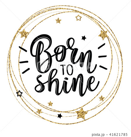 Vector illustration of a slogan Born to shine 41621785