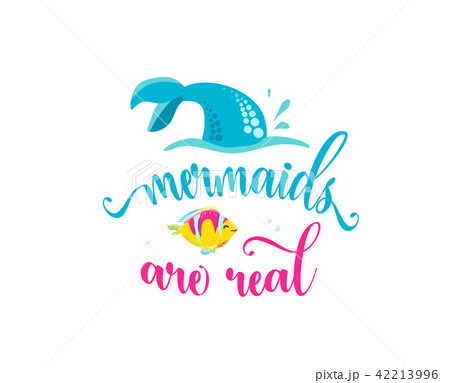 Mermaids are real. Mermaid tail, bubbles and cute fish. Inspiration quote about summer Mermaids are real. Mermaid tail, bubbles and cute fish. Inspiration quote about summer 42213996