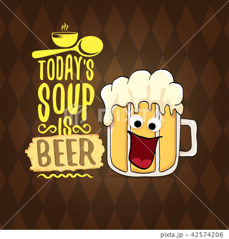 Todays soup is beer vector menu concept illustration or summer poster. vector funky beer character Todays soup is beer vector menu concept illustration or summer poster. vector funky beer character 42574206