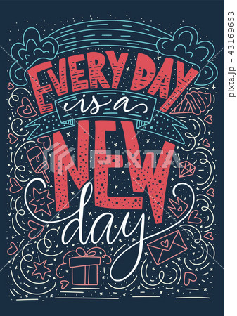 Positive vector lettering card. Handdrawn iilustration. Every day is a new day Positive vector lettering card. Handdrawn iilustration. Every day is a new day 43169653