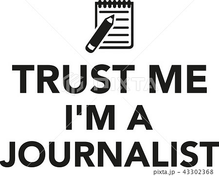 Trust me I'm a journalist 43302368