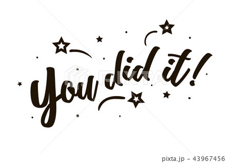 You did it. Beautiful greeting card poster, calligraphy black text Word star fireworks. Hand drawn You did it. Beautiful greeting card poster, calligraphy black text Word star fireworks. Hand drawn 43967456