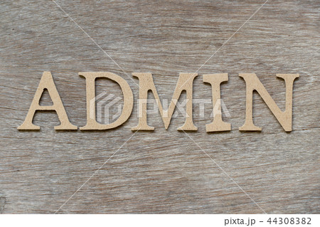 Alphabet letter in word admin on wood background Alphabet letter in word admin on wood background 44308382