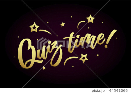 Quiz time. Beautiful greeting card poster, calligraphy golden text Word star fireworks. Hand drawn Quiz time. Beautiful greeting card poster, calligraphy golden text Word star fireworks. Hand drawn 44541066