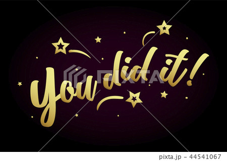 You did it. Beautiful greeting card poster, calligraphy golden text Word star fireworks. Hand drawn 44541067