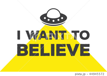 I want to believe - calligraphy lettering quote. Vector creative UFO, spaceship and alien typography 44945572