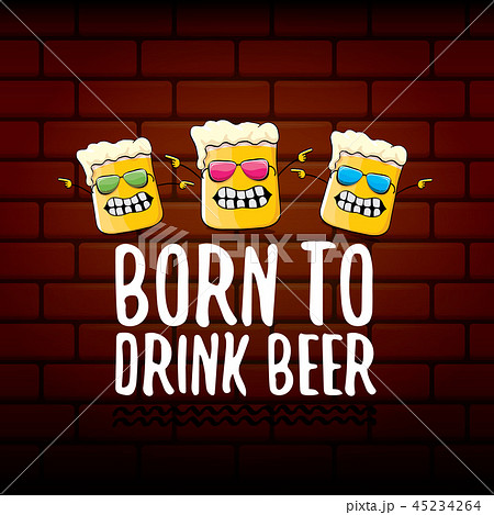 Born to drink beer vector concept print illustration or summer poster. vector funky beer character 45234264