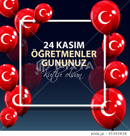 November 24th Turkish Teachers Day,Turkish November 24, Happy Teachers Day. 24 Kasim Ogretmenler 45305638