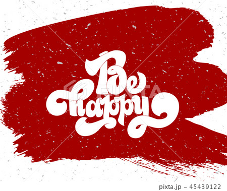 Be happy greating card hand lettering text, brush ink calligraphy, vector type design. Be happy greating card hand lettering text, brush ink calligraphy, vector type design. 45439122