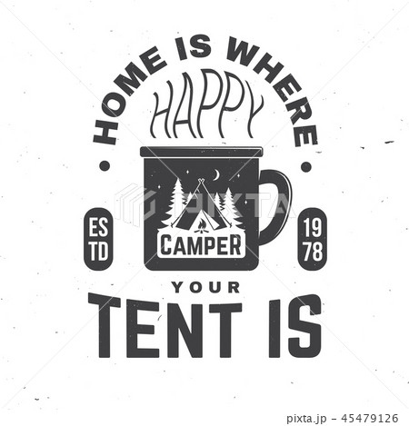 Home is where you tent is. Happy camper. Vector illustration. Concept for shirt or badge, overlay 45479126