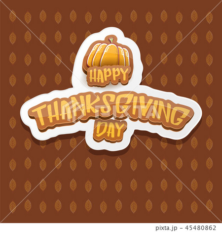 vector Happy Thanksgiving day label witn greeting text and orange pumpkin on autumn leaves 45480862