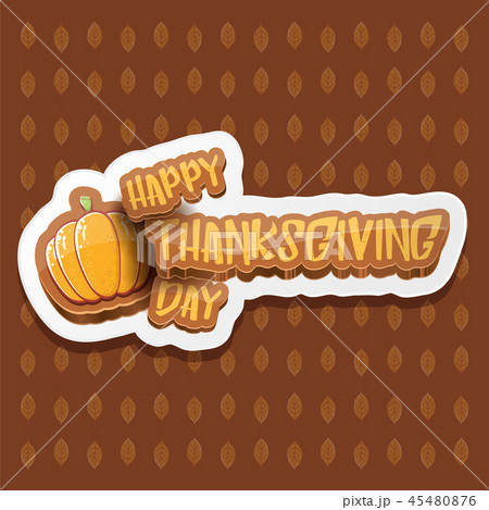 vector Happy Thanksgiving day label witn greeting text and orange pumpkin on autumn leaves 45480876