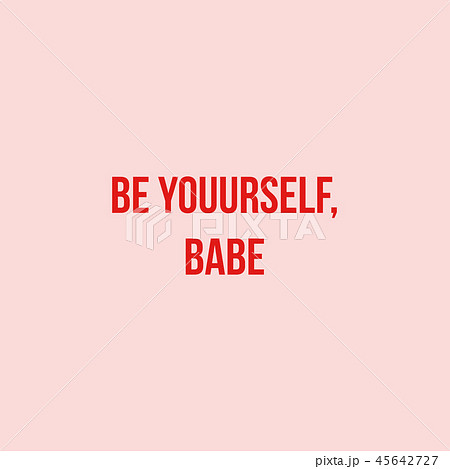 Phrase lettering writing quote be yourself, babe Phrase lettering writing quote be yourself, babe 45642727