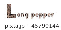 The word Long pepper with dried Indian Long Pepper isolated on white 45790144