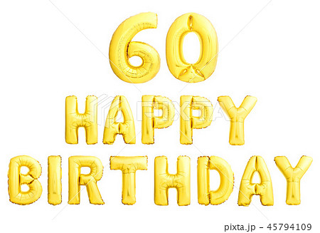 Happy birthday 60 years golden inflatable balloons isolated on white background. 45794109