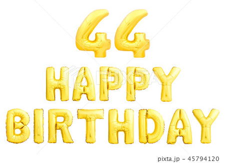 Happy birthday 44 years golden inflatable balloons isolated on white background. 45794120