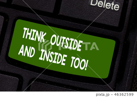 Text sign showing Think Outside And Inside Too Text sign showing Think Outside And Inside Too 46362599