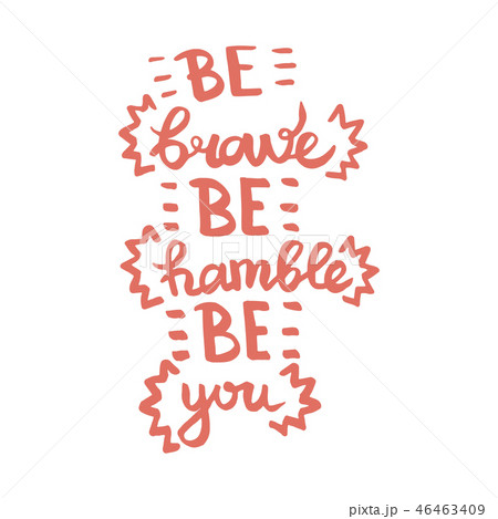 Be brave Be humble Be you handwriting monogram calligraphy. Phrase graphic desing. Black and white 46463409