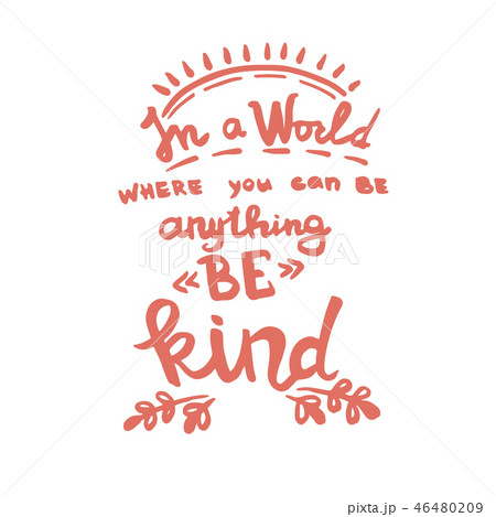 In a world where you can be anything be kind handwriting monogram calligraphy. Black and white 46480209