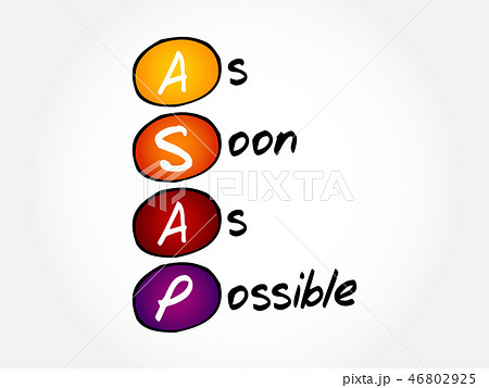 ASAP - As Soon As Possible acronym 46802925
