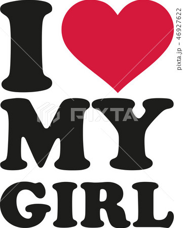 I love my girl 46927622